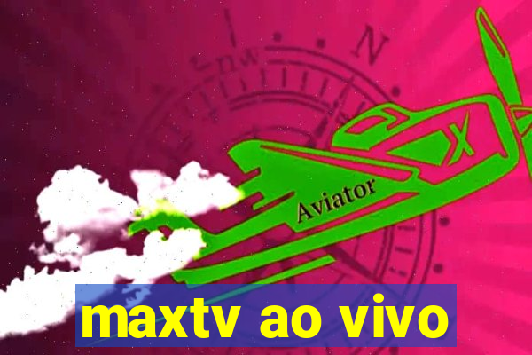 maxtv ao vivo